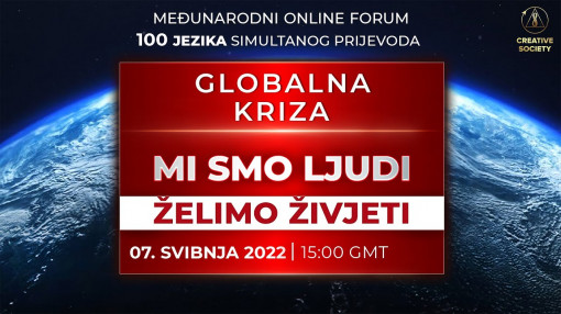 Globalna kriza. Mi smo ljudi. Želimo živjeti | Međunarodni online forum 07.05.2022.
