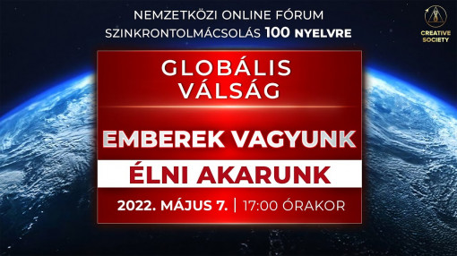 Globális válság. Emberek vagyunk. Élni akarunk | Nemzetközi online fórum 2022. Május 7.
