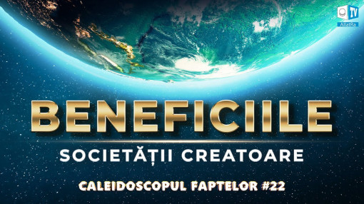 Beneficiile Societății Creatoare | Caleidoscopul faptelor 22