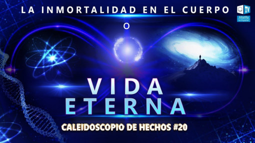 La Inmortalidad en el Cuerpo o Vida Eterna | Caleidoscopio de Hechos 20