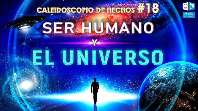 El ser humano y el Universo | Caleidoscopio de Hechos 18