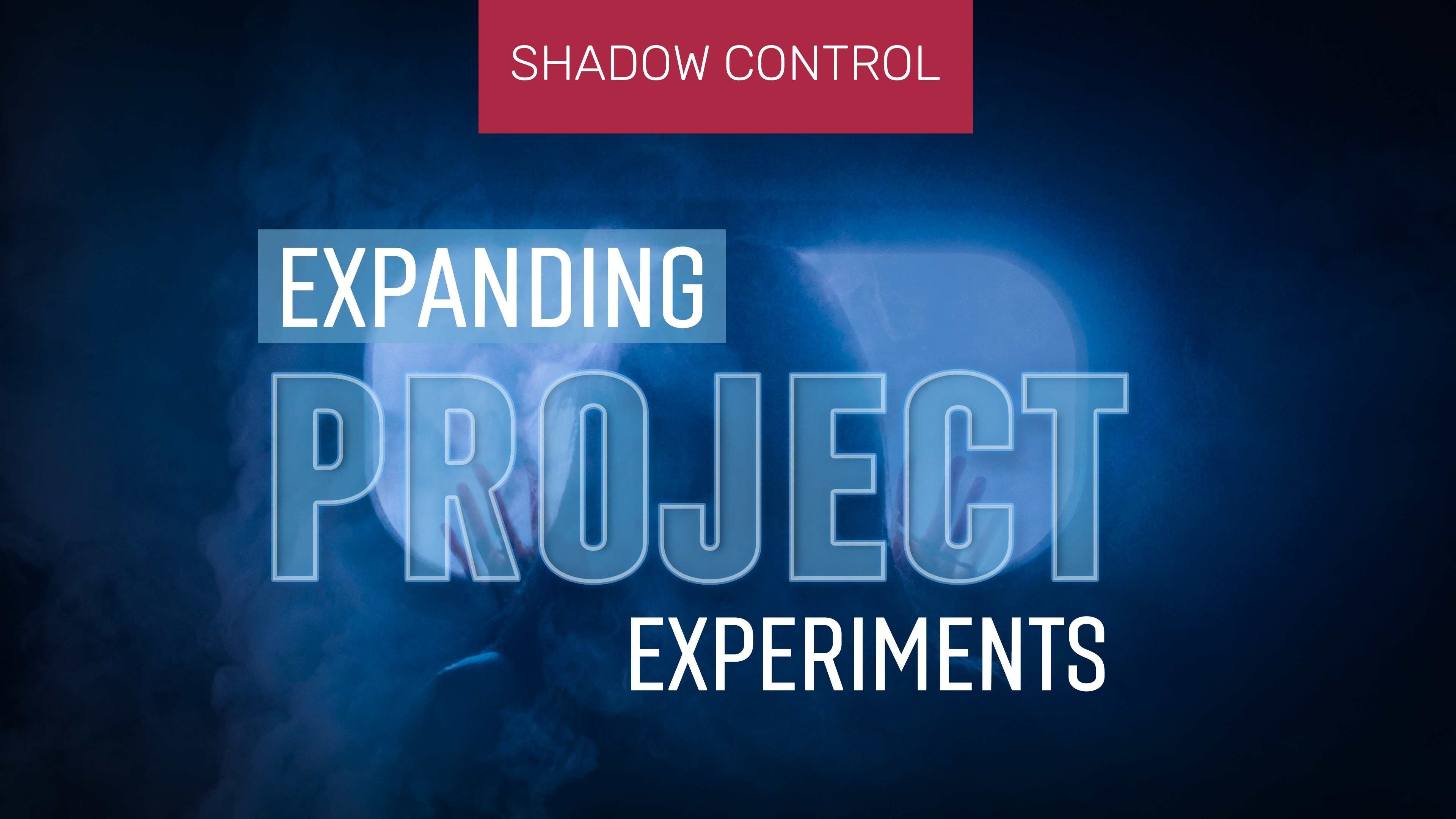 Shadow Control. Experiments