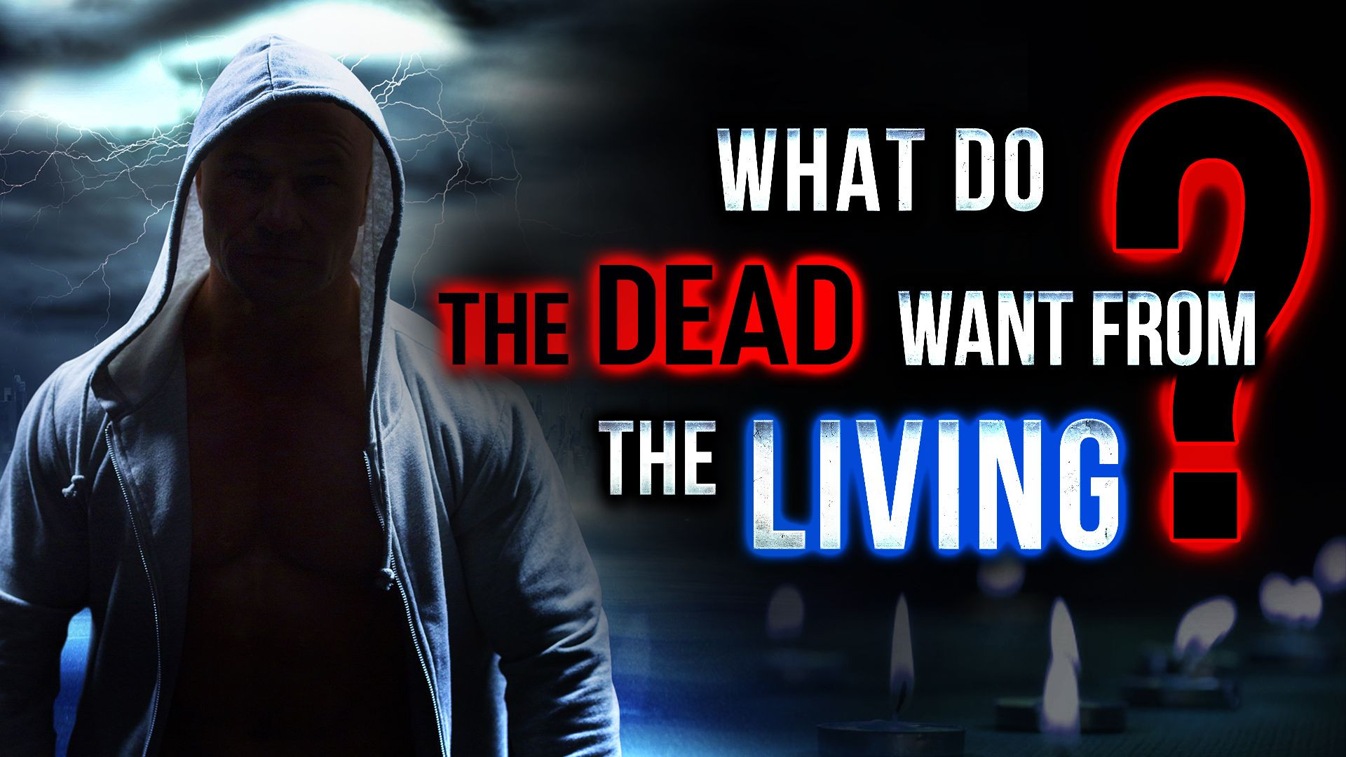 What Do the Dead Want From the Living? | Life After Death