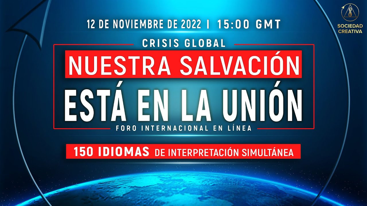 Crisis global. Nuestra salvación está en la unión | Foro internacional en línea | 12 de nov de 2022