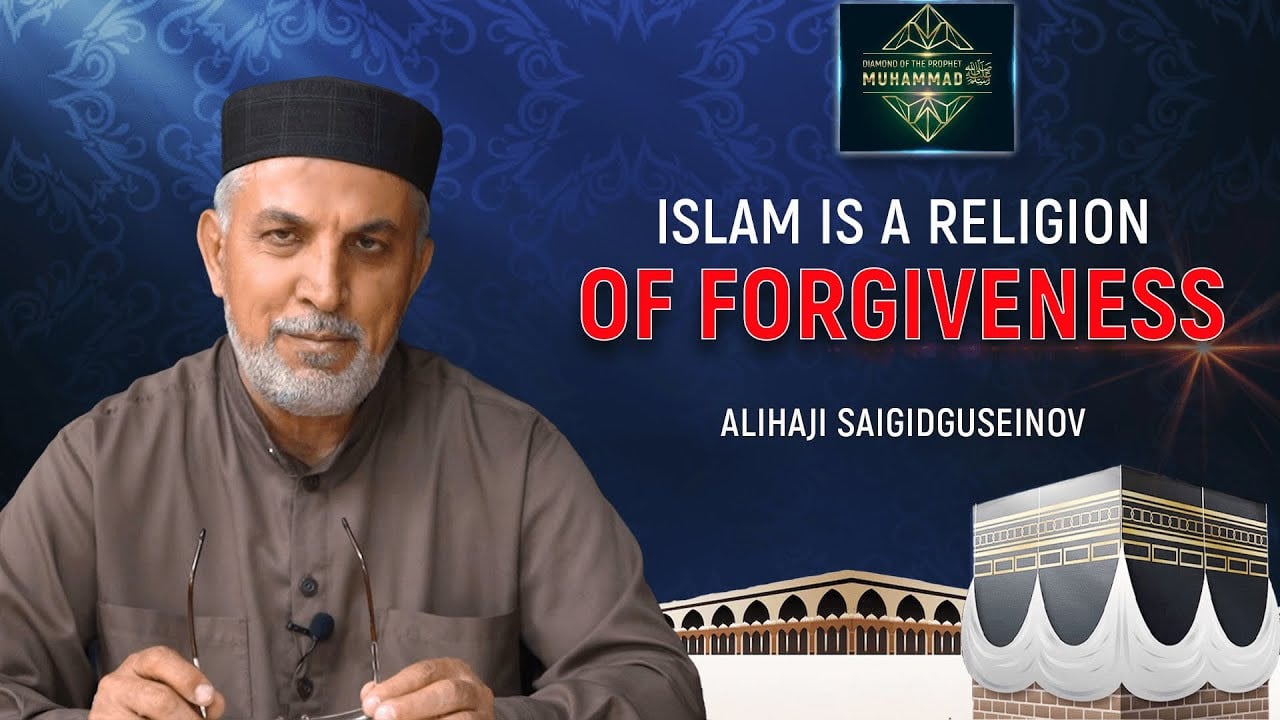 Hadith on forgiveness. Why are they important? Alikhaji Saigidguseinov