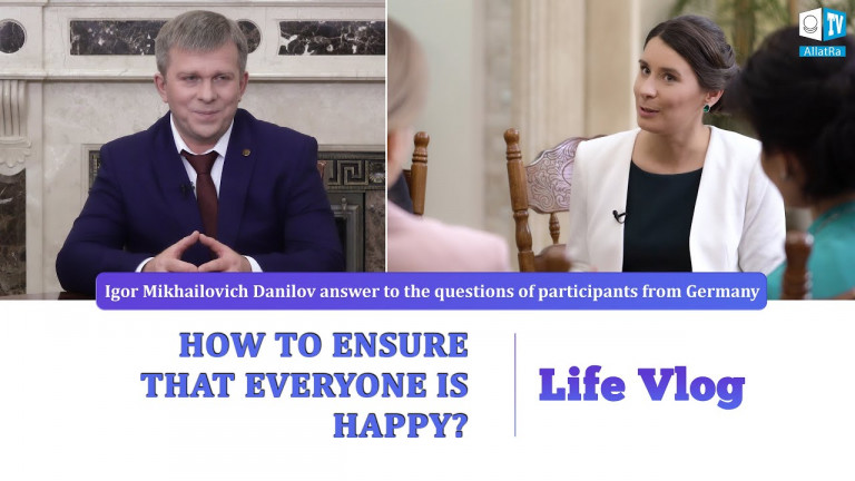 How to Ensure That Everyone is Happy? | ALLATRA | Questions for Igor Mikhailovich Danilov
