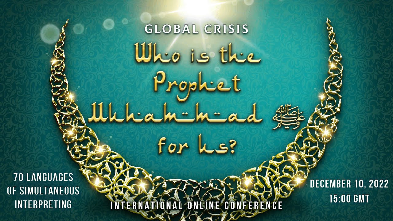 Global Crisis. Who is the Prophet Muhammad ﷺ for Us? | International Conference, December 10, 2022