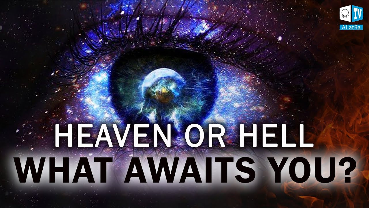 Heaven or Hell: What Awaits You?