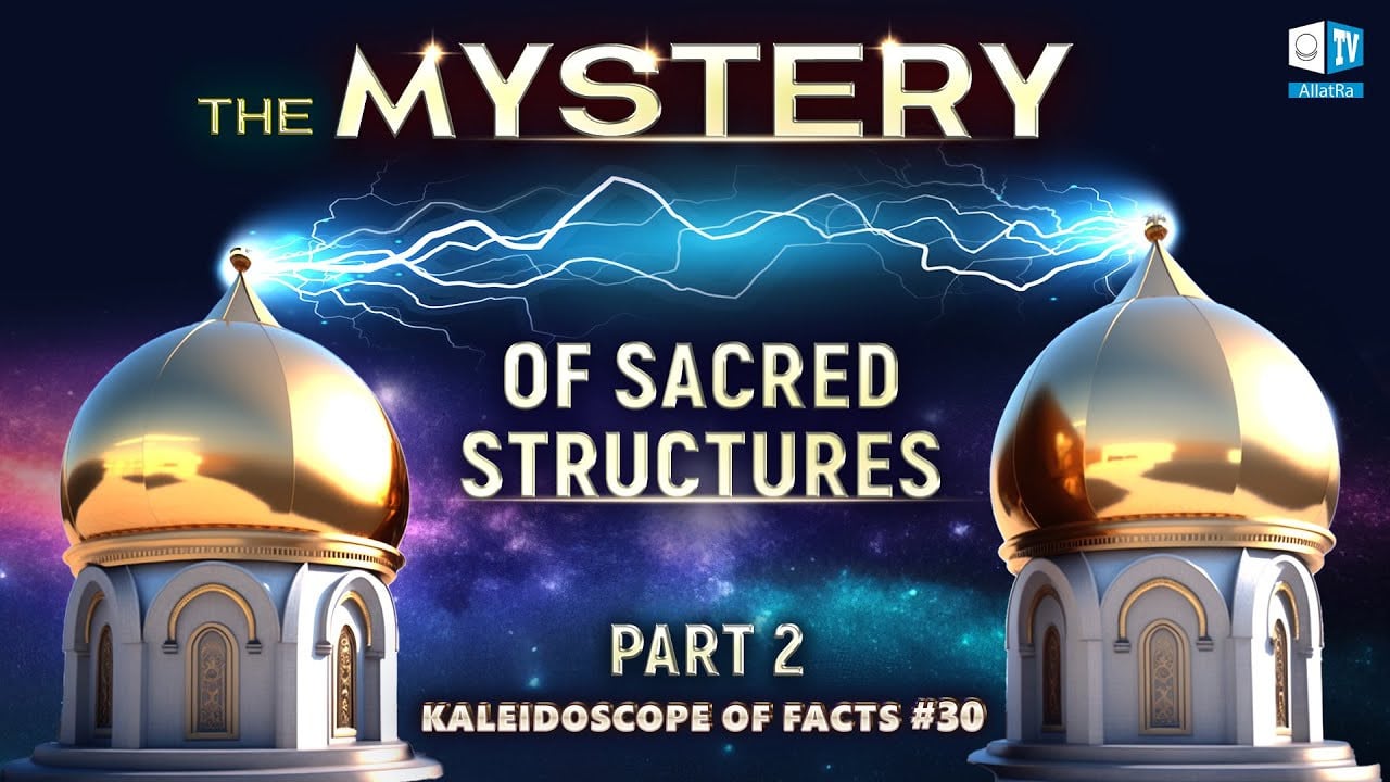The Mystery of Sacred Structures | Kaleidoscope of Facts #30 (part 2)