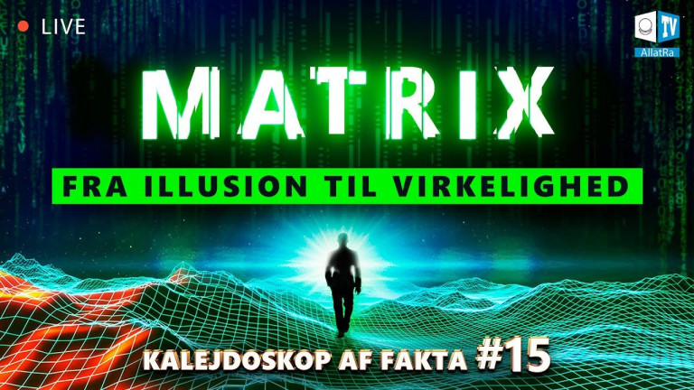 Matrix: Fra illusion til virkelighed. Det vil ændre dit syn på verden radikalt. Kalejdoskop.Afsnit15