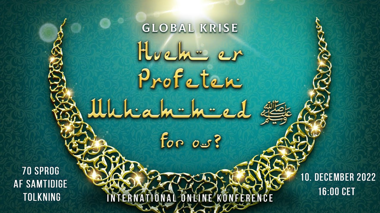 Global Krise. Hvem er Profeten Muhammed ﷺ for os? | Online International Konference, 10. december 2022