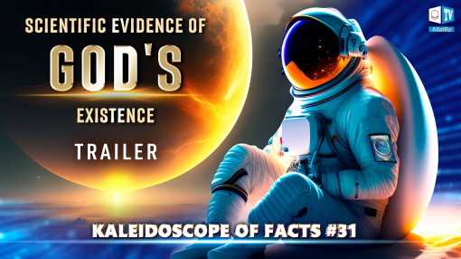 Scientific Evidence for the Existence of God. TRAILER | Kaleidoscope of Facts 31