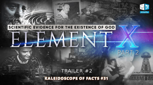 Scientific Evidence for the Existence of God | Kaleidoscope of Facts 31 Part II Element X | TRAILER