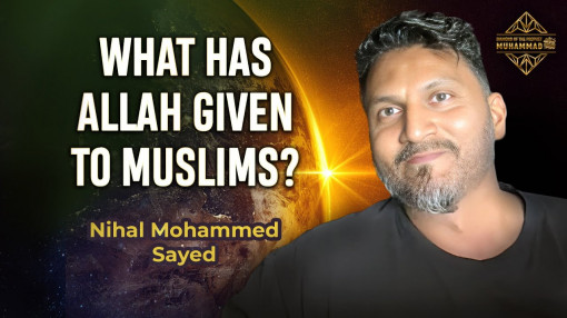 What Has Allah Given to Muslims? Nihal Mohammed Sayed