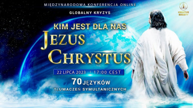 Globalny kryzys. Kim jest dla nas Jezus Chrystus? | Międzynarodowa konferencja online, 22 lipca 2023