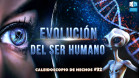 Evolución del ser humano | Caleidoscopio de Hechos 32