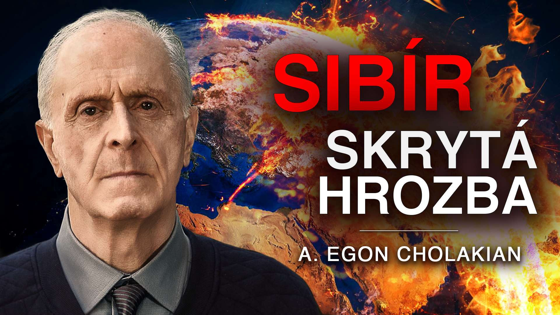 SIBÍR: hrozba pre ľudstvo| Egon Cholakian