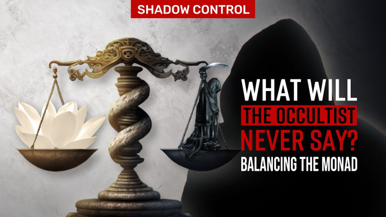 WHAT WILL THE OCCULTIST NEVER SAY? | Shadow Control Balances the Monad
