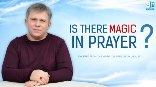 How Does Prayer Turn Into Magic? What Is True Prayer?