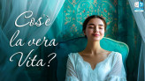 Cos'è la vera Vita?
