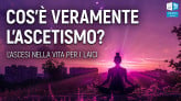 Cos’è veramente l’ASCETISMO? L'ascesi nella vita per i laici