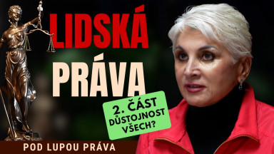 LIDSKÁ PRÁVA - 2. část | Důstojnost všech?