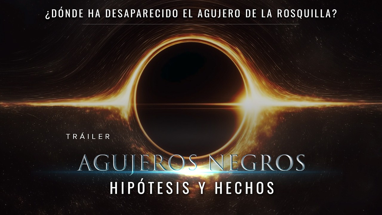 Tráiler | Agujeros negros. Hipótesis y hechos. ¿DÓNDE HA DESAPARECIDO EL AGUJERO DE LA ROSQUILLA?