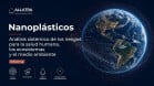 Los nanoplásticos como nuevo riesgo sistémico | Informe del CGI ALLATRA